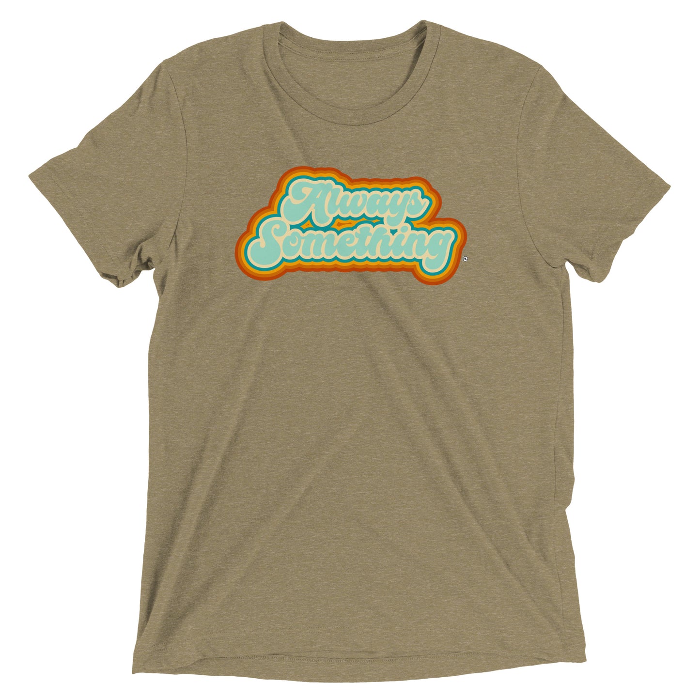 Always Something - Soft Tri-Blend