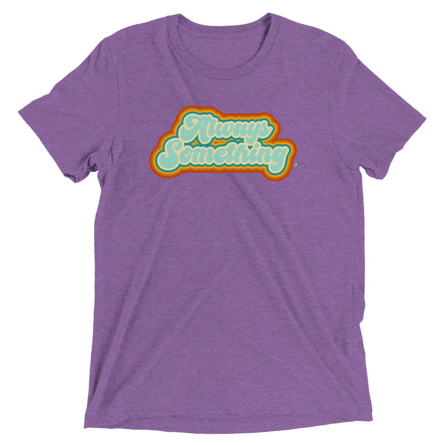 Always Something - Soft Tri-Blend
