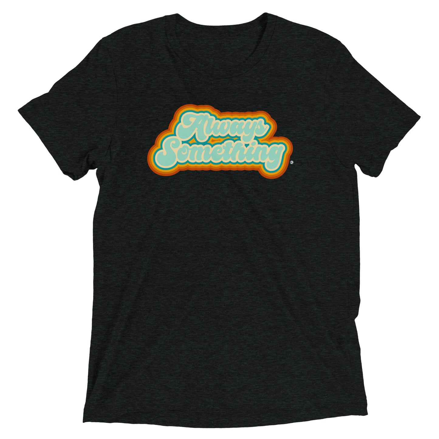 Always Something - Soft Tri-Blend