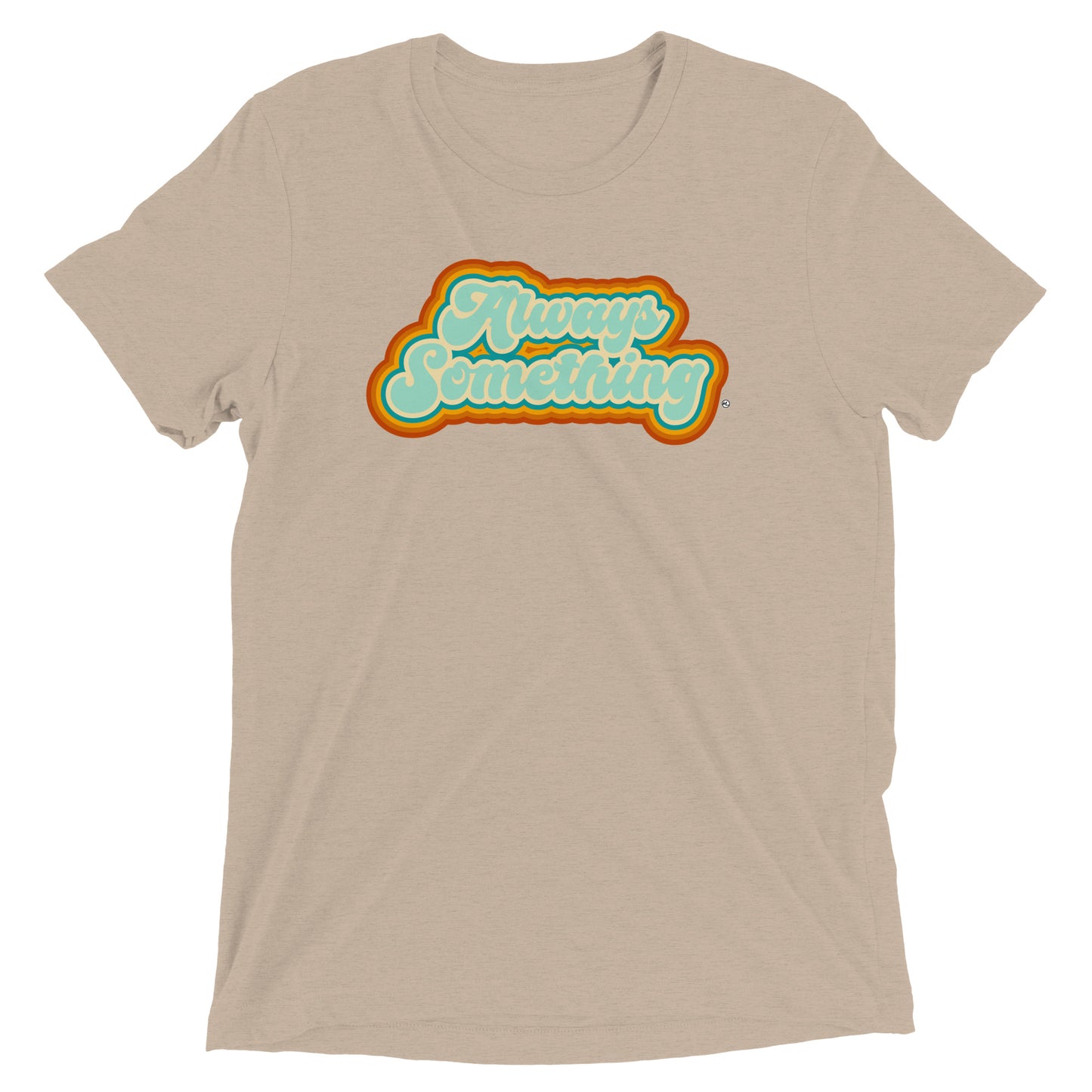 Always Something - Soft Tri-Blend